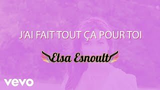 Elsa Esnoult  Jai fait tout ça pour toi Video Lyrics [upl. by Anileda]