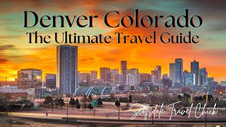 Denver Colorado The Ultimate Visitors Guide Mustknow Tips And Beyond [upl. by Luis936]