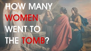 How Many Women Went to the Tomb  Supposed Bible Contradiction 23 [upl. by Anhsirk]