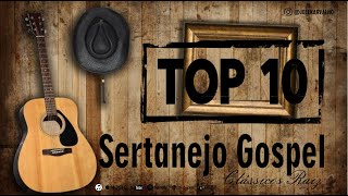 SERTANEJO GOSPEL  TOP 10 SERTANEJO RAIZ [upl. by Aan107]