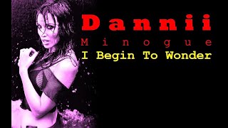 Dannii Minogue  I Begin To Wonder 2023 Grabowsk Remix [upl. by Nyrahtak]