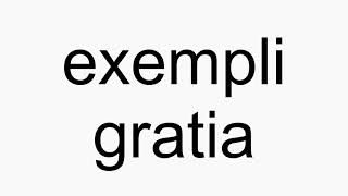 How to pronounce exempli gratia [upl. by Henni]