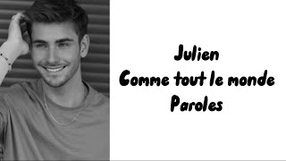 Julien  Comme tout le monde paroles [upl. by Talmud177]