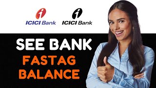 How To See ICICI FASTag Balance How To Check FASTag Balance ICICI Bank [upl. by Tiphani]