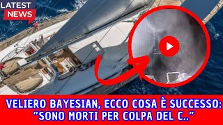 SCOPERTA SHOCK VELIERO BAYESIAN ECCO COSA E SUCCESSO quotSONO MORTI PER COLPA DEL CAquot [upl. by Niloc835]