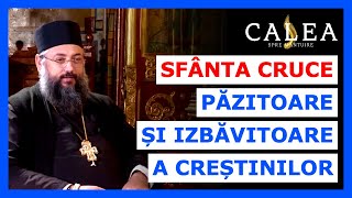 🔵 SFÂNTA CRUCE PĂZITOARE ȘI IZBĂVITOARE A CREȘTINILOR  Pr MAXIM VLAD [upl. by Dallon310]