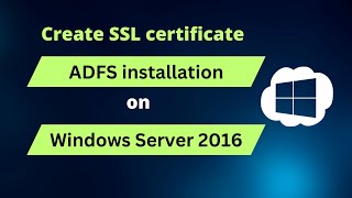 Create SSL Certificate and install ADFS on Windows Server 2016  ADFS  Session 3 [upl. by Gorga]