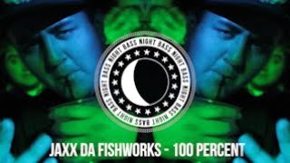 JAXX DA FISHWORKS  100 Percent [upl. by Robins]