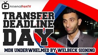 Moh Underwhelmed By Arsenal Signing Of Welbeck  Transfer Deadline Day [upl. by Mulac]