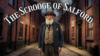 The Scrooge of Salford  An Untold Story [upl. by Pena705]