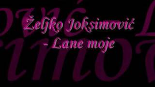 Zeljko Joksimovic  Lane moje  lyrics [upl. by Audley839]