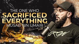 The One Who Sacrificed Everything  Hazrat Mussab Bin Umair رضي الله عنه  The Greatest Men [upl. by Jordanson]