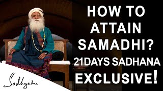 How to attain Samadhi State  What is Samadhi  21 Days Sadhana Program  Sadhguru Exclusive [upl. by Adla]