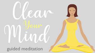 A Ten Minute Guided Meditation to Clear Your Mind [upl. by Roberta]