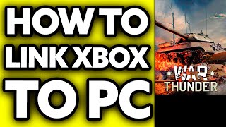 How To Link Xbox War Thunder to PC 2024 [upl. by Yaf]