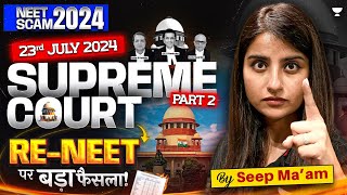 RENEET 2024  23rd July Latest Update  Supreme Court on NEET  NEET 2024 Paper Leak  Seep Pahuja [upl. by Cesaro]