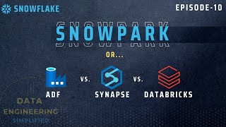 10  Snowpark Vs ADF Vs Azure Synapse Vs Databricks [upl. by Sucramej745]