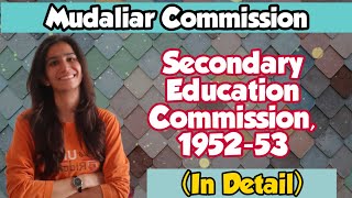 Secondary Education Commission 195253 Mudaliar Commission  BEdMEdUGC NETInculcateLearning [upl. by Bartko]