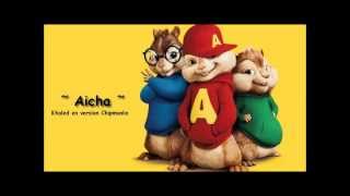 Aicha  Khaled version Chipmunks [upl. by Alleram851]