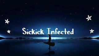 Sickick Infected song [upl. by Enilrac]