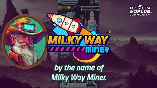 Alien Worlds Milky Way Miner Launch Trailer [upl. by Nevai932]