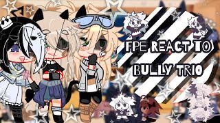 ☆ Fpe react to bully trio ☆ ogmy au 📌read comments [upl. by Buseck]