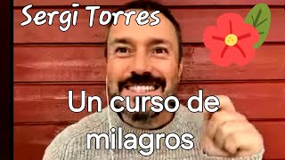 Sergi Torres nos habla sobre un curso de milagros [upl. by Chansoo281]