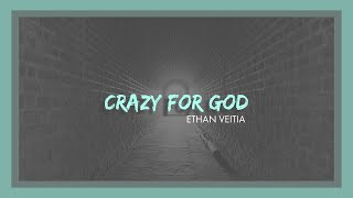 Crazy For God  Perspective Series  Ethan Veitia [upl. by Stclair]