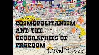 Cosmopolitanism and the Geographies of Freedom DAVID HARVEY [upl. by Damali440]