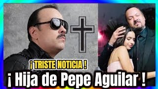 🔥 ¡ HACE UNOS MINUTOS  Pepe Aguilar REVELA Triste N0ticia ❌ de su Hija Ángela Aguilar Hoy 2019 [upl. by Nilauqcaj430]