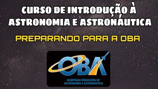 Aula 1 Introdução à Astronomia e Astronáutica e preparatório para a OBA [upl. by Thomasa]