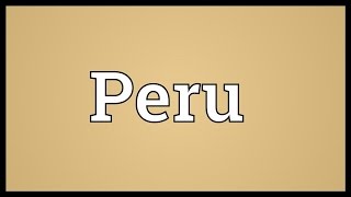 Peru Meaning [upl. by Kopans842]