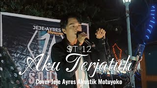 AKU TERJATUH  ST 12 COVER JEJE AYRES AKUSTIK MOTUYOKO [upl. by Cozza756]