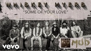 Whiskey Myers  Some of Your Love [upl. by Seigler]