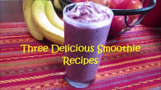 Three Delicious Smoothie Recipes [upl. by Essam]