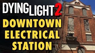 Dying Light 2 Guide  Downtown Electrical Station Solution amp Inhibitor A Place to Call Home Quest [upl. by Eissak]