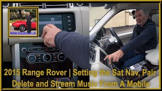 2015 Range Rover  Setting the Sat Nav Pair Delete and Stream Music From A Mobile [upl. by Rowley206]