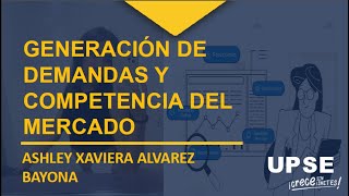 GENERACIÓN DE DEMANDAS Y COMPETENCIA DEL MERCADO [upl. by Onitsirc400]