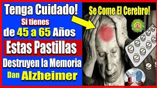 ⚠️Si Tienes de 45 a 65 Años ten Cuidado Estos Medicamentos Destrozan tu Cerebro Causan Alzheimer [upl. by Malloy724]