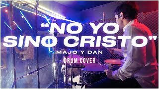 No Yo Sino Cristo  Majo y Dan  DRUM CAM [upl. by Berke]