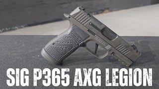 Sig P365 AXG Legion  The Best P365 [upl. by Luehrmann14]