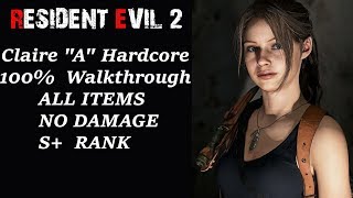 Resident Evil 2 Remake  100 Walkthrough  Claire A  Hardcore  No Damage  S Rank [upl. by Nicks]