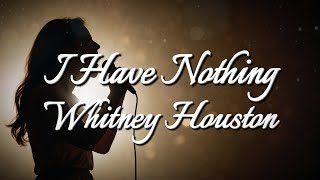 Whitney Houston  I Have Nothing Lyrics [upl. by Lesnah6]