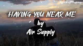 Having You Near MeAir Supply lyrics [upl. by Trilley]