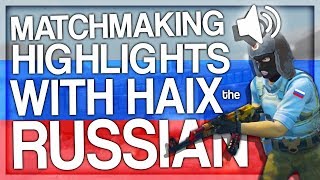 CSGO MATCHMAKING HIGHLIGHTS WITH HAIX THE RUSSIAN [upl. by Teerpnam]