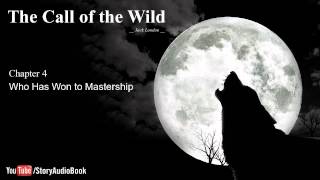 The Call of the Wild by Jack London  Chapter 4 Who Has Won to Mastership [upl. by Hawley]