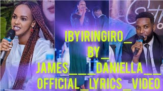 IBYIRINGIROByJamesDaniellaOfficialLyricsVideo 2024 [upl. by Lilla]