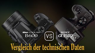 Nikon COOLPIX B600 vs Sony A3500 Ein Vergleich der technischen Daten [upl. by Efioa552]