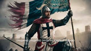 The Mujahid Knight An Islamic Nasheed for 4th Crusade [upl. by Annat]