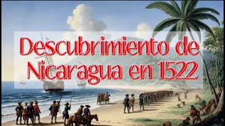 Descubrimiento de Nicaragua  1522 ¡Histórica history conquista [upl. by Parry]